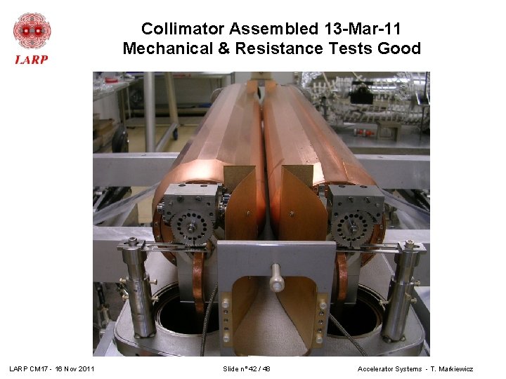Collimator Assembled 13 -Mar-11 Mechanical & Resistance Tests Good LARP CM 17 - 16