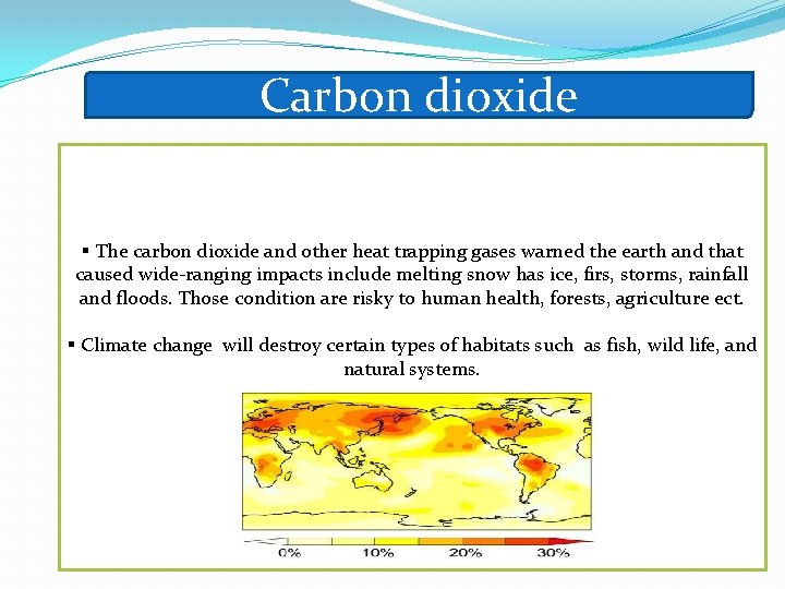 Carbon dioxide § The carbon dioxide and other heat trapping gases warned the earth