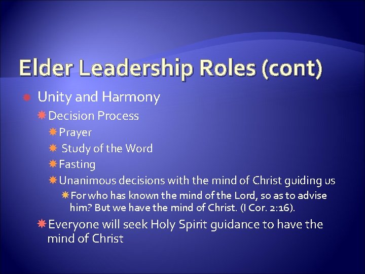 Elder Leadership Roles (cont) Unity and Harmony Decision Process Prayer Study of the Word