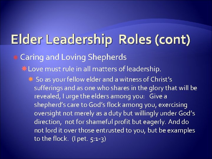 Elder Leadership Roles (cont) Caring and Loving Shepherds Love must rule in all matters