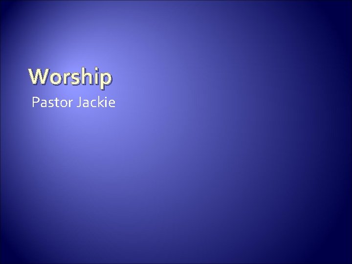 Worship Pastor Jackie 