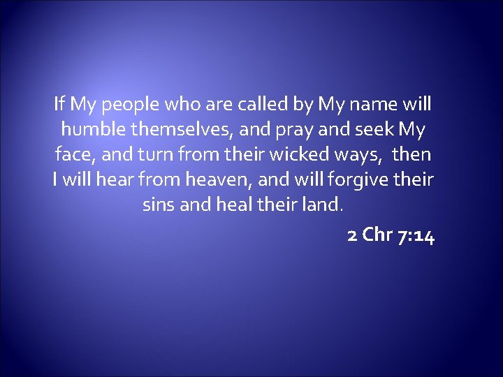 If My people who are called by My name will humble themselves, and pray
