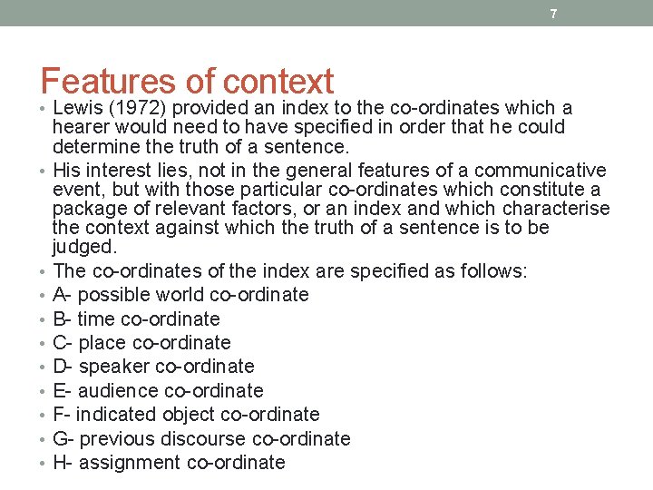 7 Features of context • Lewis (1972) provided an index to the co-ordinates which