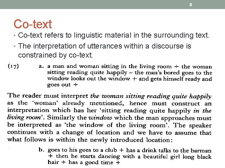 8 Co-text • Co-text refers to linguistic material in the surrounding text. • The