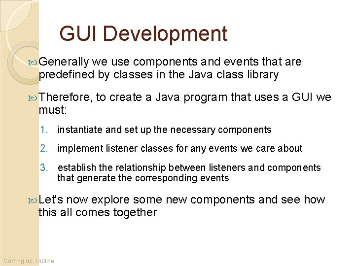 GUI Development Generally we use components and events that are predefined by classes in GUI Development Generally we use components and events that are predefined by classes in