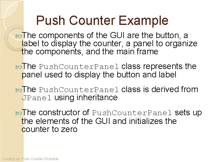 Push Counter Example The components of the GUI are the button, a label to Push Counter Example The components of the GUI are the button, a label to