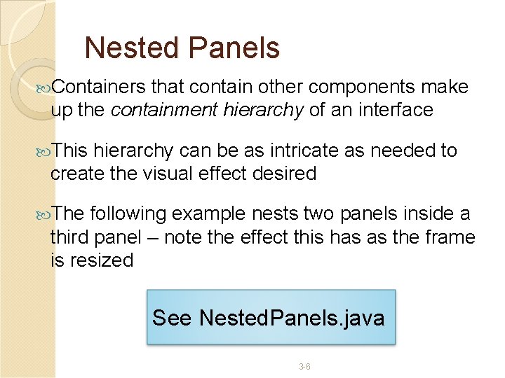 Nested Panels Containers that contain other components make up the containment hierarchy of an Nested Panels Containers that contain other components make up the containment hierarchy of an