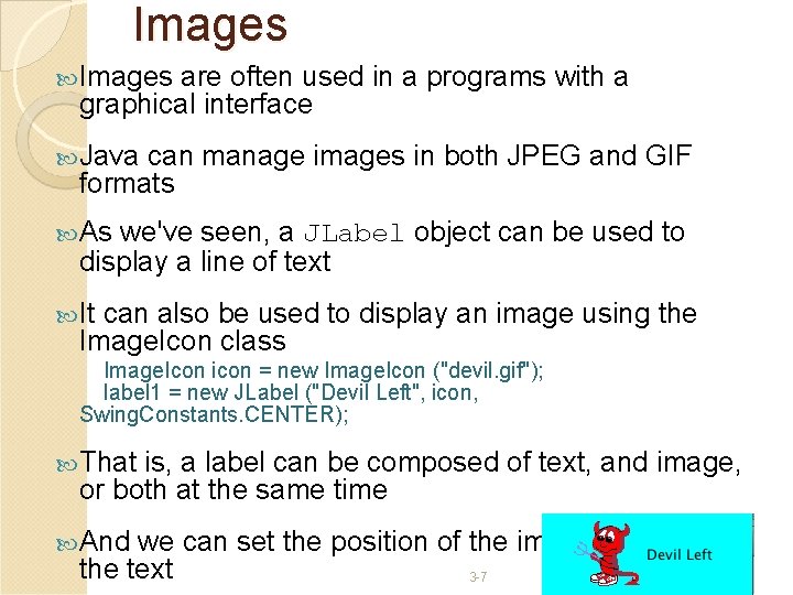 Images are often used in a programs with a graphical interface Java can manage Images are often used in a programs with a graphical interface Java can manage