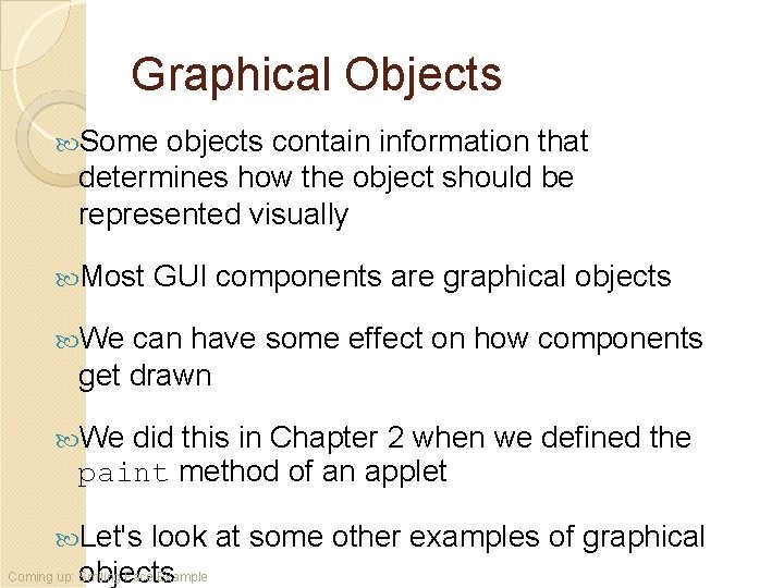 Graphical Objects Some objects contain information that determines how the object should be represented Graphical Objects Some objects contain information that determines how the object should be represented