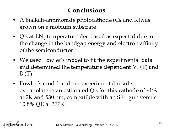 Conclusions • A bialkali-antimonide photocathode (Cs and K)was grown on a niobium substrate. •