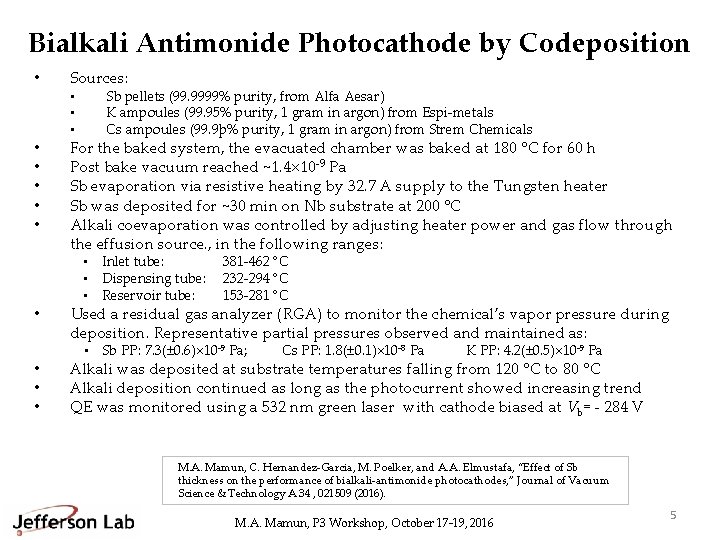 Bialkali Antimonide Photocathode by Codeposition • Sources: • • • Sb pellets (99. 9999%