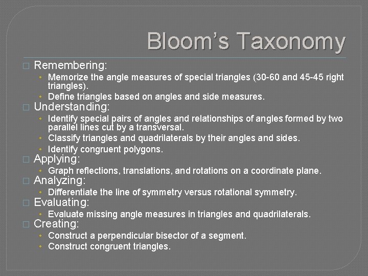 Bloom’s Taxonomy � Remembering: • Memorize the angle measures of special triangles (30 -60