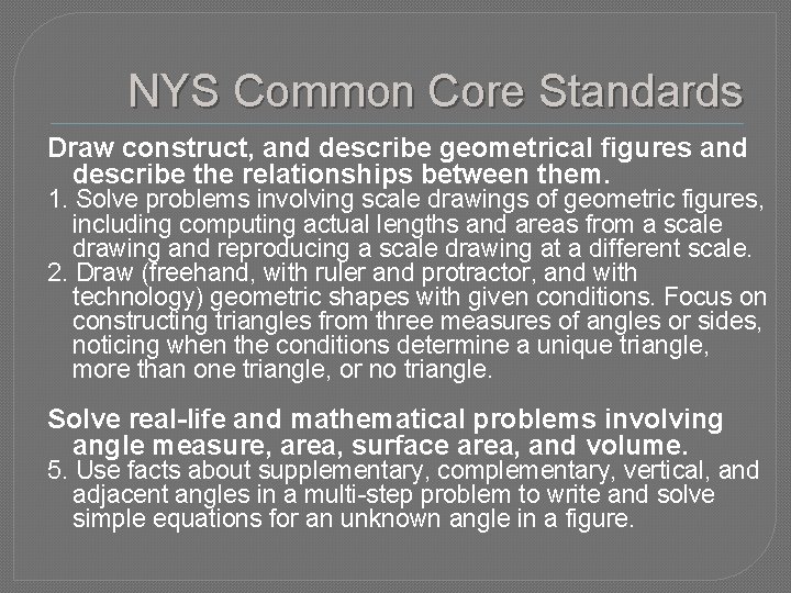 NYS Common Core Standards Draw construct, and describe geometrical figures and describe the relationships