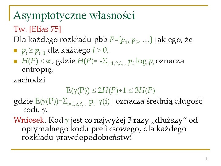 Asymptotyczne własności Tw. [Elias 75] Dla każdego rozkładu pbb P={p 1, p 2, …}