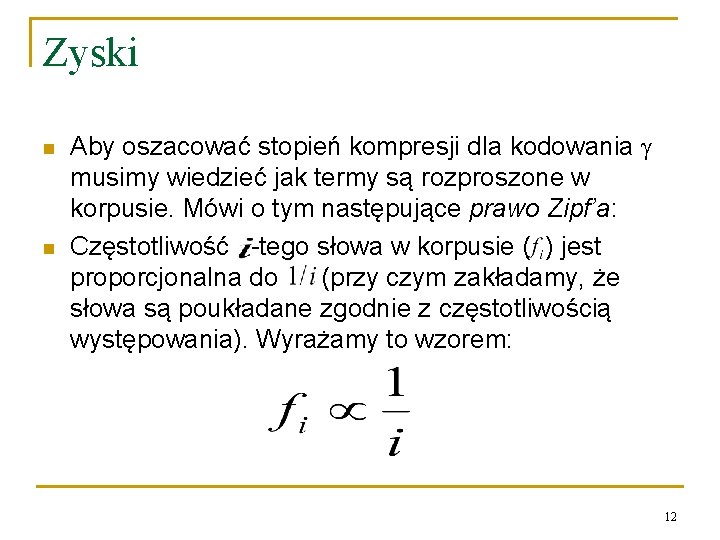 Zyski n n Aby oszacować stopień kompresji dla kodowania musimy wiedzieć jak termy są