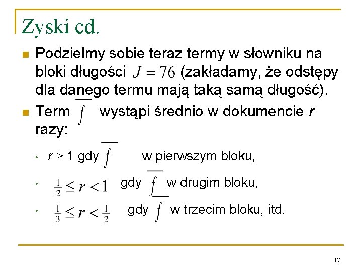 Zyski cd. n n Podzielmy sobie teraz termy w słowniku na bloki długości (zakładamy,