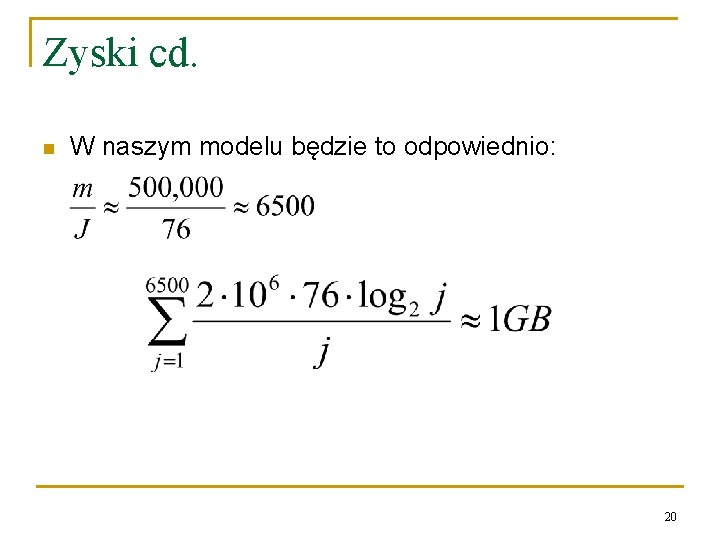 Zyski cd. n W naszym modelu będzie to odpowiednio: 20 