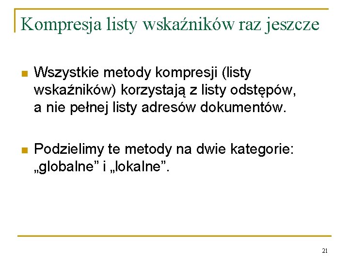 Kompresja listy wskaźników raz jeszcze n Wszystkie metody kompresji (listy wskaźników) korzystają z listy