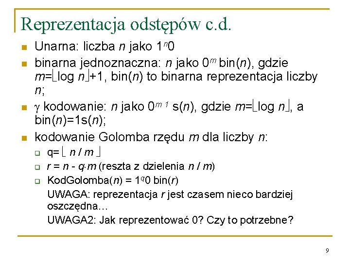 Reprezentacja odstępów c. d. n n Unarna: liczba n jako 1 n 0 binarna