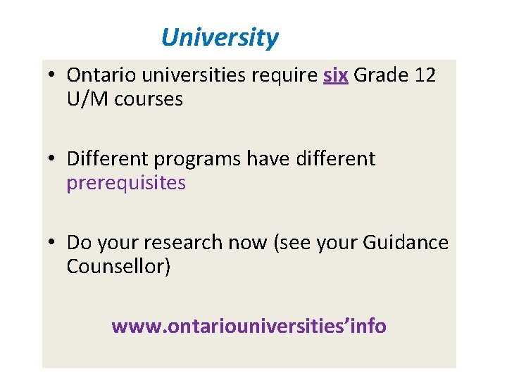 University • Ontario universities require six Grade 12 U/M courses • Different programs have