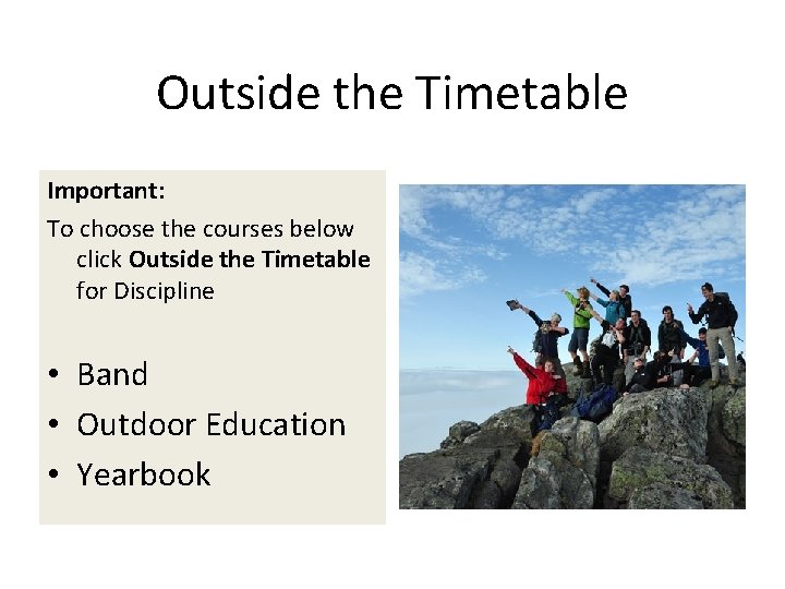 Outside the Timetable Important: To choose the courses below click Outside the Timetable for
