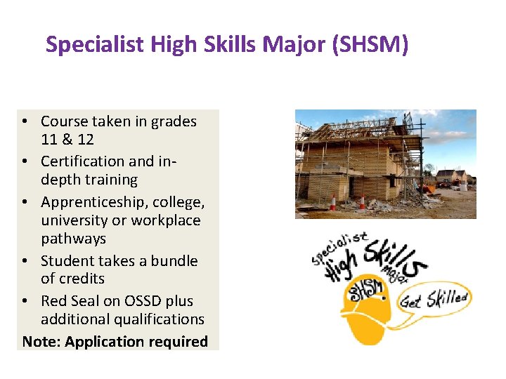 Specialist High Skills Major (SHSM) • Course taken in grades 11 & 12 •