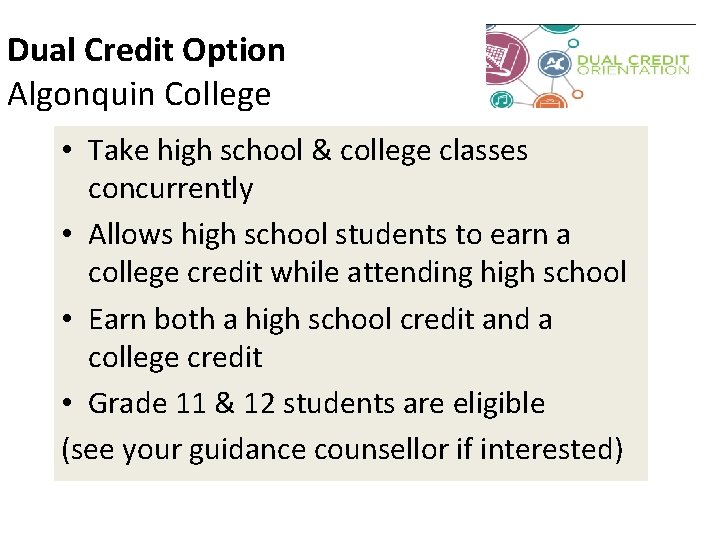 Dual Credit Option Algonquin College • Take high school & college classes concurrently •