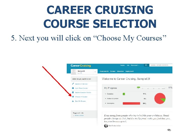 CAREER CRUISING COURSE SELECTION 5. Next you will click on “Choose My Courses” 46