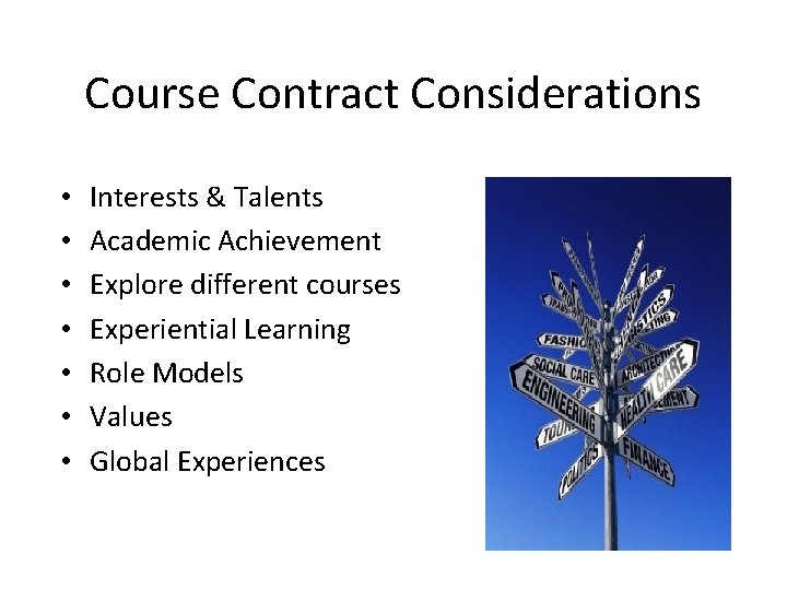 Course Contract Considerations • • Interests & Talents Academic Achievement Explore different courses Experiential