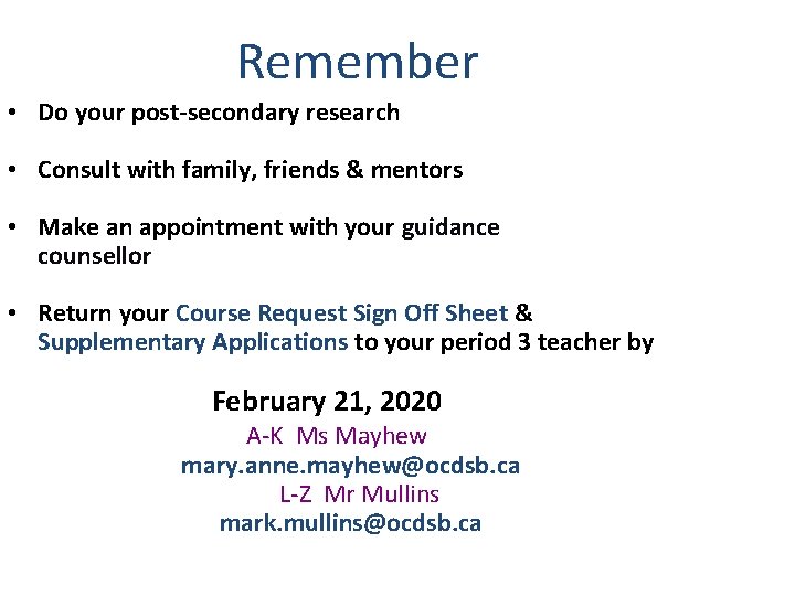 Remember • Do your post-secondary research • Consult with family, friends & mentors •