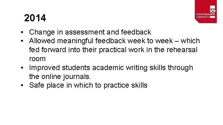 2014 • Change in assessment and feedback • Allowed meaningful feedback week to week