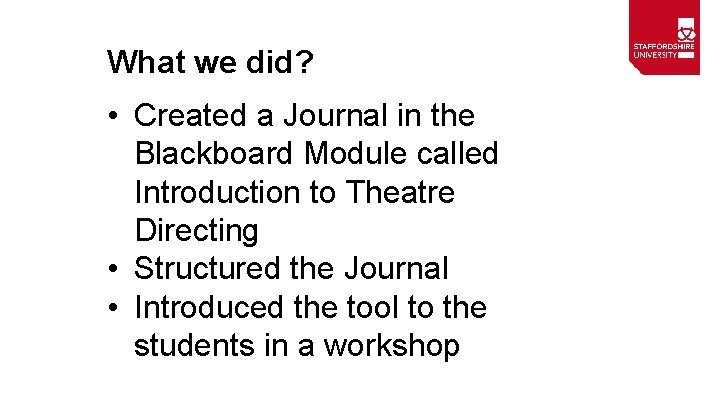 What we did? • Created a Journal in the Blackboard Module called Introduction to