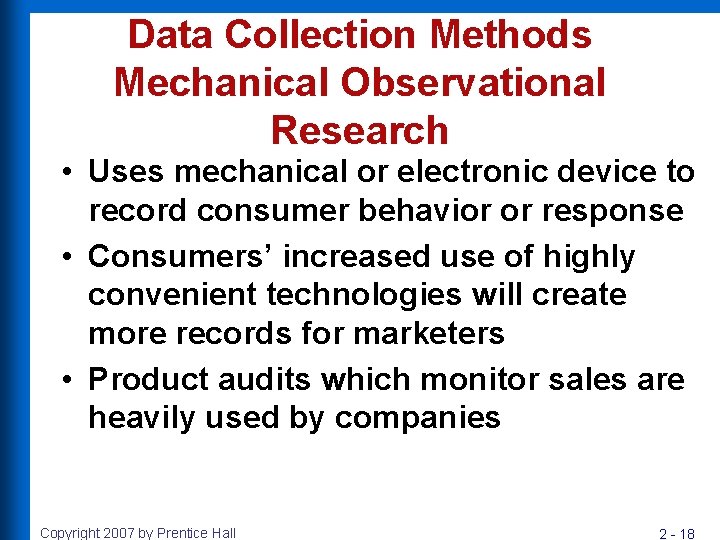 Data Collection Methods Mechanical Observational Research • Uses mechanical or electronic device to record