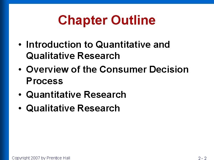 Chapter Outline • Introduction to Quantitative and Qualitative Research • Overview of the Consumer