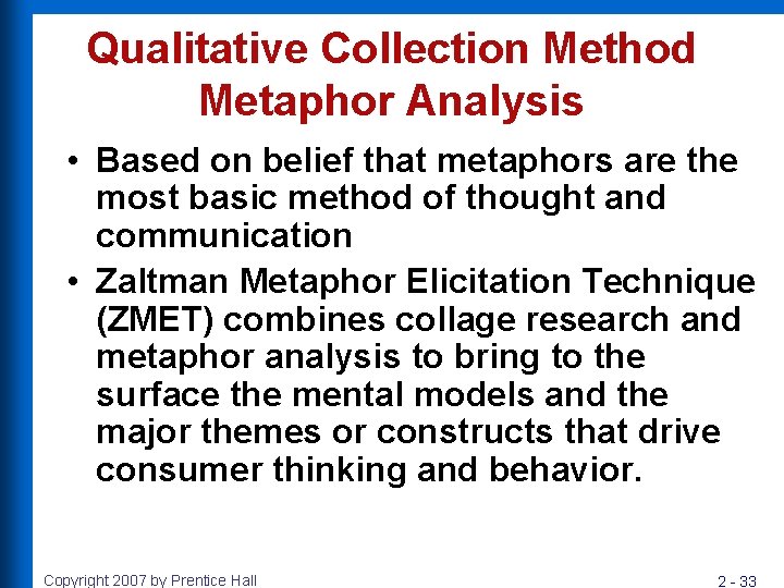 Qualitative Collection Method Metaphor Analysis • Based on belief that metaphors are the most