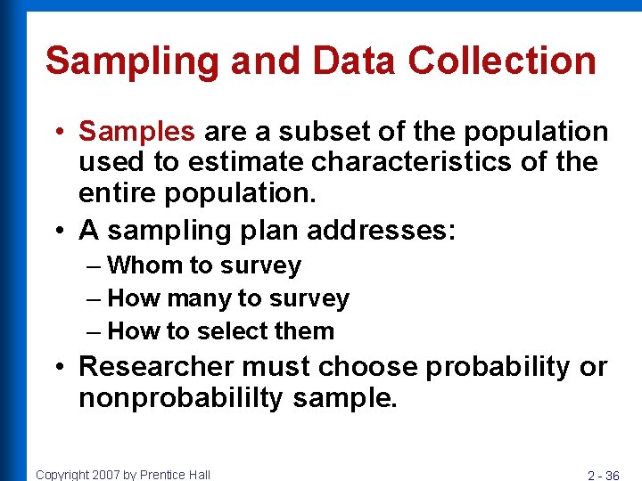 Sampling and Data Collection • Samples are a subset of the population used to