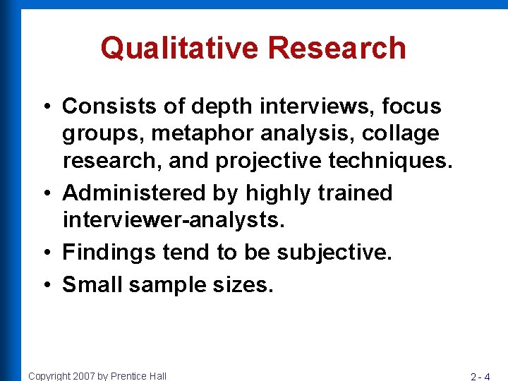 Qualitative Research • Consists of depth interviews, focus groups, metaphor analysis, collage research, and