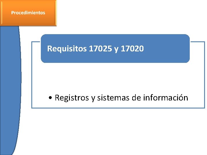 Requisitos 17025 y 17020 • Registros y sistemas de información 