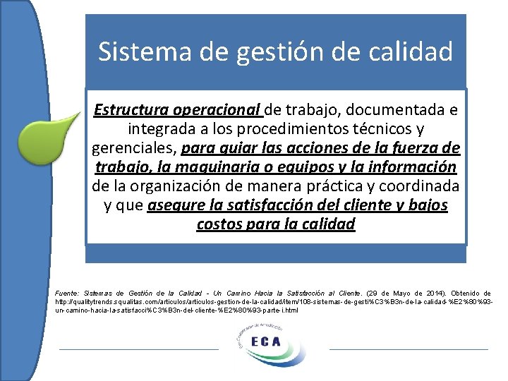 Sistema de gestión de calidad Estructura operacional de trabajo, documentada e integrada a los