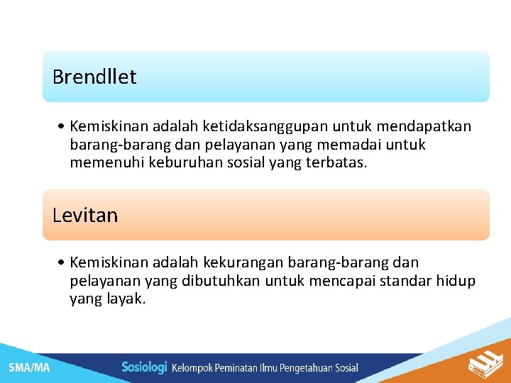 Brendllet • Kemiskinan adalah ketidaksanggupan untuk mendapatkan barang-barang dan pelayanan yang memadai untuk memenuhi