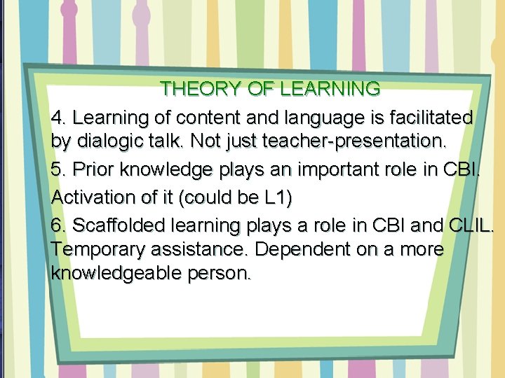 THEORY OF LEARNING 4. Learning of content and language is facilitated by dialogic talk.