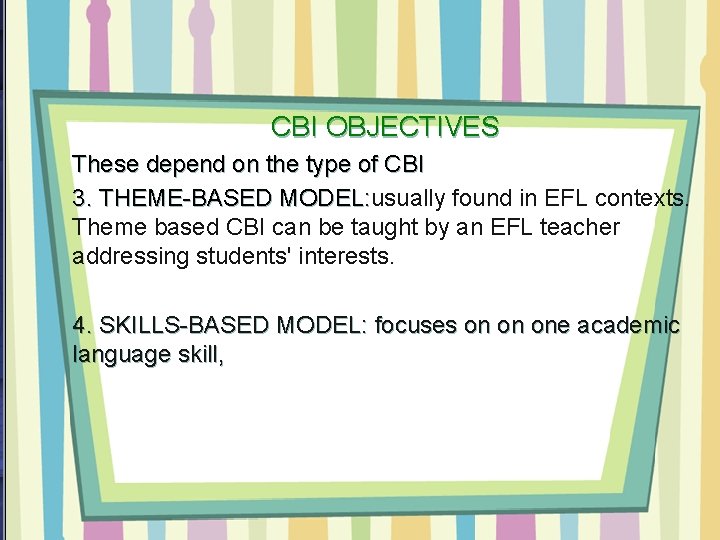 CBI OBJECTIVES These depend on the type of CBI 3. THEME-BASED MODEL: usually found