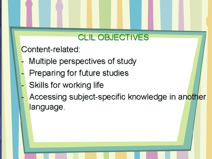 CLIL OBJECTIVES Content-related: - Multiple perspectives of study - Preparing for future studies -