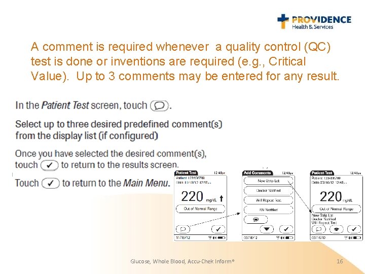A comment is required whenever a quality control (QC) test is done or inventions