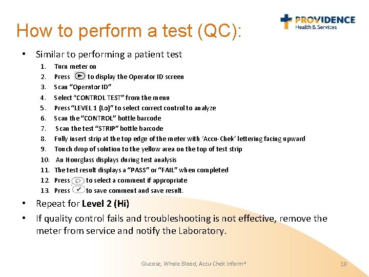 How to perform a test (QC): • Similar to performing a patient test 1.