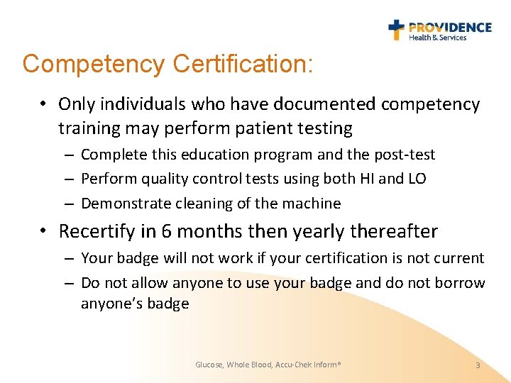 Competency Certification: • Only individuals who have documented competency training may perform patient testing
