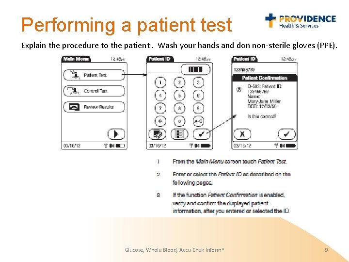 Performing a patient test Explain the procedure to the patient. Wash your hands and
