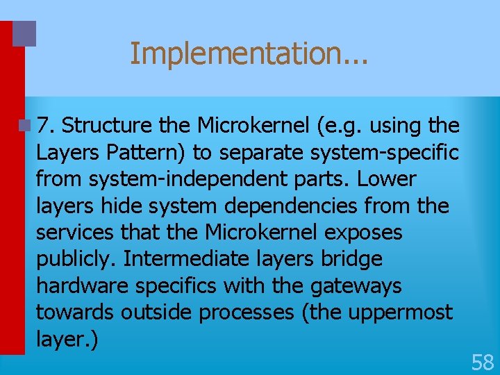 Implementation. . . n 7. Structure the Microkernel (e. g. using the Layers Pattern)