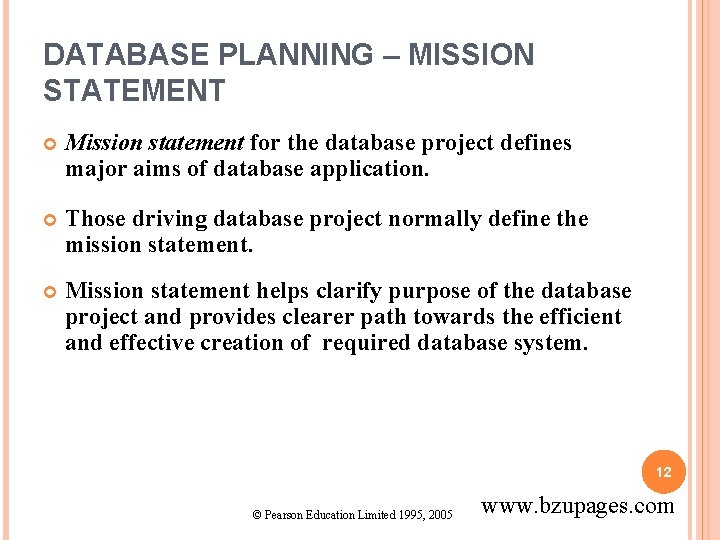 DATABASE PLANNING – MISSION STATEMENT Mission statement for the database project defines major aims