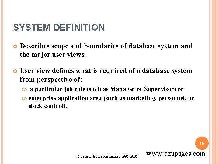 SYSTEM DEFINITION Describes scope and boundaries of database system and the major user views.